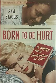 born to be hurt the untold story of imitation of life 1st edition sam staggs 0312373368, 978-0312373368