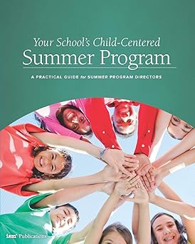 your schools child centered summer program a practical guide for summer program directors 1st edition weldon