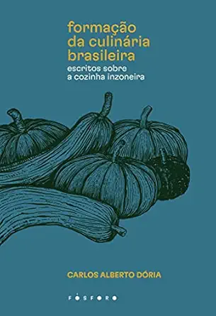 a formaa a o da culina ria brasileira escritos sobre a cozinha inzoneira 1st edition da ria 6589733325,