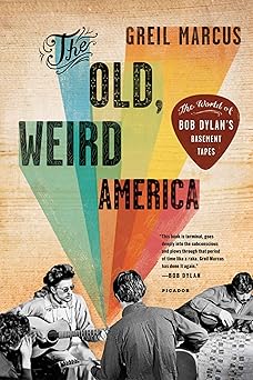 old weird america the 1st edition greil marcus 0274892545, 978-0312572914