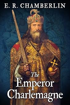 the emperor charlemagne 1st edition e r chamberlin 1913518817, 978-1913518813