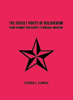 the occult roots of bolshevism 1st edition stephen e flowers 1885972873, 978-1885972873