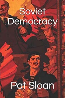 soviet democracy 1st edition pat sloan 1092297391, 978-1092297394