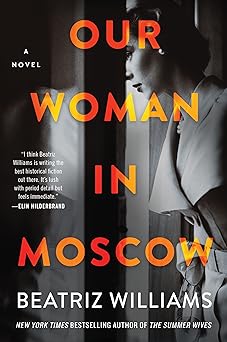 our woman in moscow a novel 1st edition beatriz williams 0063020793, 978-0063020795