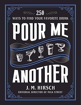 pour me another 250 ways to find your favorite drink 1st edition j m hirsch 031632535x, 978-0316325356