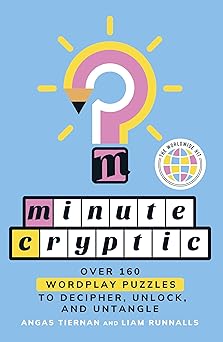 minute cryptic over 160 wordplay puzzles to decipher unlock and untangle 1st edition angas tiernan ,liam