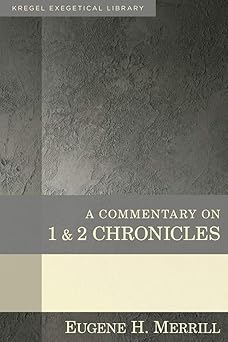 a commentary on 1 and 2 chronicles 1st edition eugene merrill 082542559x, 978-0825425592