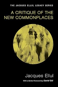 a critique of the new commonplaces 1st edition jacques ellul ,david gill 1606089757, 978-1606089750