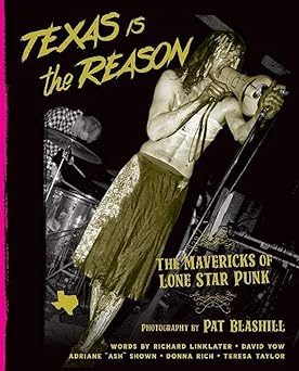 texas is the reason the mavericks of lone star punk 1st edition pat blashill 1935950177, 978-1935950172