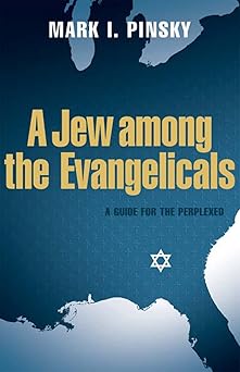 a jew among the evangelicals a guide for the perplexed 1st edition mark i pinsky 0664230121, 978-0664230128