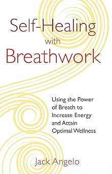 self healing with breathwork using the power of breath to increase energy and attain optimal wellness 1st