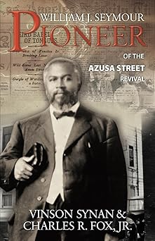 william j seymour pioneer of the azusa street revival 1st edition charles r fox 0882708481, 978-0882708485