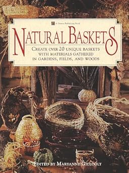 natural baskets create over 20 unique baskets with materials gathered in gardens fields and woods 1st edition