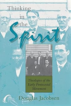thinking in the spirit theologies of the early pentecostal movement 1st edition douglas jacobsen 0253216036,
