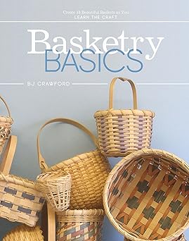 basketry basics create 18 beautiful baskets as you learn the craft 1st edition bj crawford 076435745x,