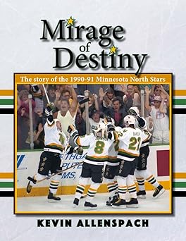 mirage of destiny the story of the 1990 91 minnesota north stars 1st edition kevin allenspach 1682011437,