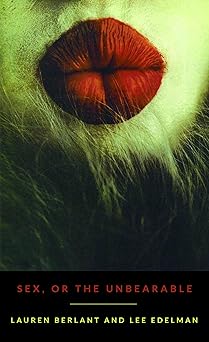 sex or the unbearable 1st edition lauren berlant ,lee edelman 0822355949, 978-0822355946