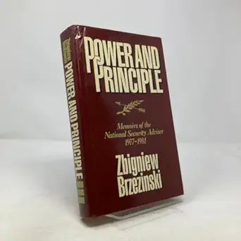power and principle memoirs of the national security adviser 1977 1981 1st edition zbigniew brzezinski