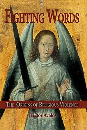 fighting words the origins of religious violence 1st edition hector avalos 1591022843, 978-1591022848