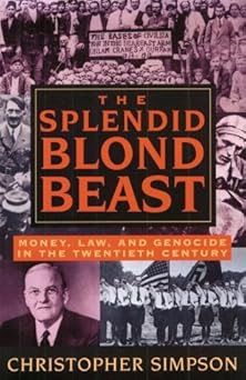 the splendid blond beast money law and genocide in the twentieth century 1st edition christopher simpson