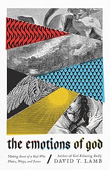 the emotions of god making sense of a god who hates weeps and loves 1st edition david t lamb 1514000105,