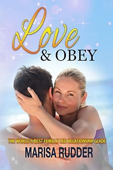 love and obey the worlds best female led relationship guide 1st edition marisa rudder 0999180460,
