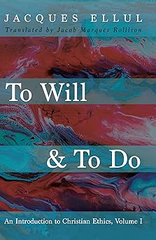 to will and to do an introduction to christian ethics volume i 1st edition jacques ellul ,jacob marques