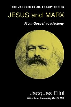 jesus and marx from gospel to ideology 1st edition jacques ellul ,david gill 1606089722, 978-1606089729