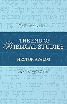 end of biblical studies 1st edition hector avalos iowa state university 1591025362, 978-1591025368