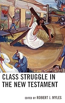 class struggle in the new testament 1st edition robert j myles ,roland boer ,alan h cadwallader ,james g