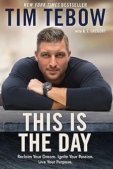 this is the day reclaim your dream ignite your passion live your purpose 1st edition tim tebow ,a j gregory