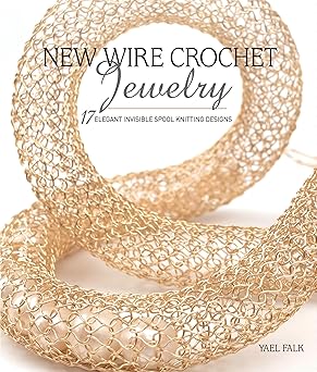 new wire crochet jewelry 17 elegant invisible spool knitting designs 1st edition yael falk 1632506939,
