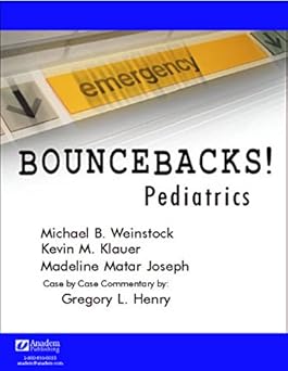 bouncebacks pediatrics 1st edition michael b weinstock ,kevin m klauer ,madeline matar joseph ,gregory l
