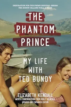 the phantom prince my life with ted bundy updated and 1st edition elizabeth kendall ,molly kendall