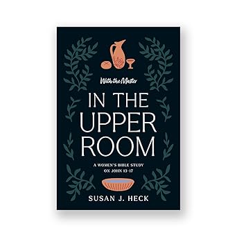 with the master in the upper room a womens bible study on john 13 17 1st edition susan j heck 1636643183,
