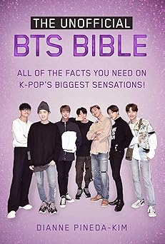 the unofficial bts bible all of the facts you need on k pops biggest sensations 1st edition dianne pineda kim