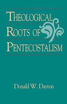 theological roots of pentecostalism 1st edition donald w dayton 0801046041, 978-0801046049