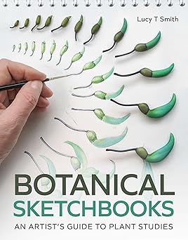botanical sketchbooks an artists guide to plant studies 1st edition lucy smith 0719843375, 978-0719843372