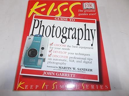 kiss guide to photography 1st edition john garrett 0789480697, 978-0789480699