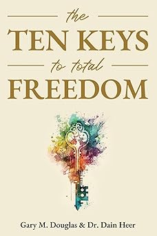 the ten keys to total freedom 1st edition gary m douglas ,dain heer 1939261007, 978-1939261007