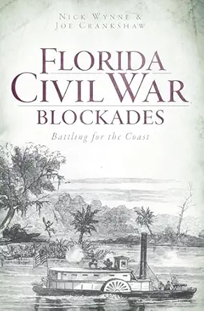 florida civil war blockades battling for the coast 1st edition nick wynne ,joe crankshaw 1609493400,