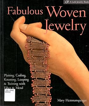 fabulous woven jewelry plaiting coiling knotting looping and twining with fiber and metal 1st edition mary
