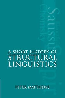 a short history of structural linguistics 1st edition peter matthews 0521625688, 978-0521625685