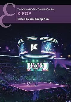 the cambridge companion to k pop 1st edition suk young kim 110894003x, 978-1108940030