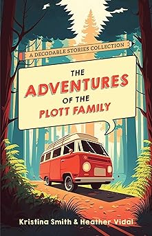 the adventures of the plott family a decodable stories collection 6 chaptered stories for practicing phonics