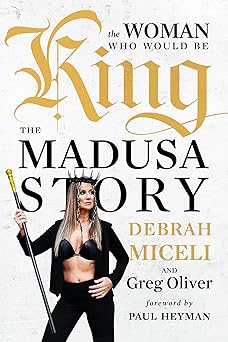 the woman who would be king the madusa story 1st edition debrah miceli ,greg oliver ,paul heyman 1770416714,