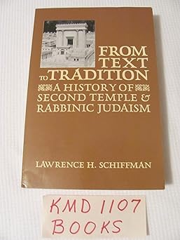 from text to tradition a history of judaism in second temple and rabbinic times a history of second temple