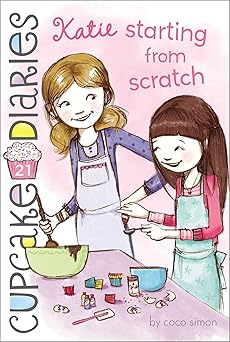 katie starting from scratch 1st edition coco simon 1481404717, 978-1481404716