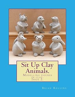 sit up clay animals animal figures modelled from clay 1st edition brian rollins 1984907638, 978-1984907639