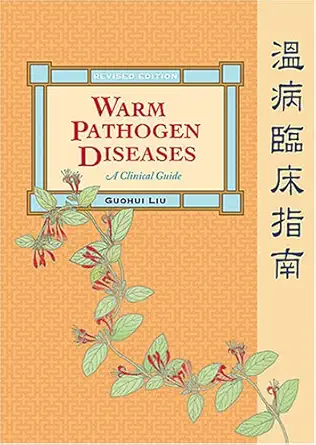 warm pathogen diseases a clinical guide 1st edition guohui liu 0939616459, 978-0939616459